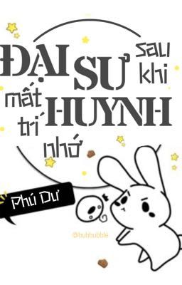 [Edit] Sau khi đại sư huynh mất trí nhớ - Phú Dư