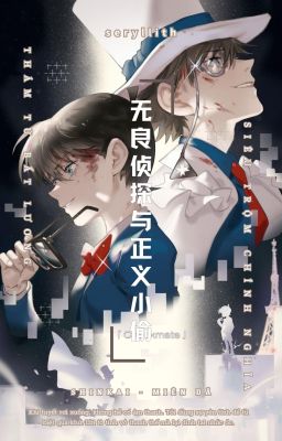 [Edit] | ShinKai - Thám Tử Vô Lương Và Siêu Trộm Chính Nghĩa (Hoàn)