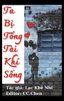 [Edit] Ta Bị Tổng Tài Khí Sống