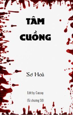 [Edit] Tâm cuồng (Từ chương 58)