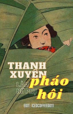 [EDIT] Thanh xuyên làm nữ phụ pháo hôi - Đào Lý Mặc Ngôn