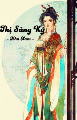 [EDIT]Thị Sủng Ký - Nhu Nam