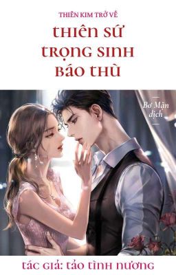 [EDIT] Thiên Kim Trở Về: Thiên Sứ Trọng Sinh Báo Thù