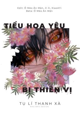 [EDIT/THÔ TỤC] TIỂU HOA YÊU ĐƯỢC THIÊN VỊ