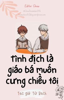 [Edit] Tình Địch Là Giáo Bá Muốn Cưng Chiều Tôi