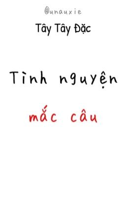 [EDIT] Tình nguyện mắc câu - Tây Tây Đặc