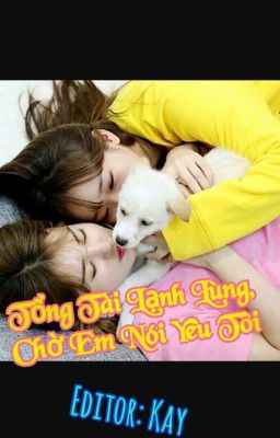 [Edit] Tổng Tài Lạnh Lùng, Tôi Chờ Em