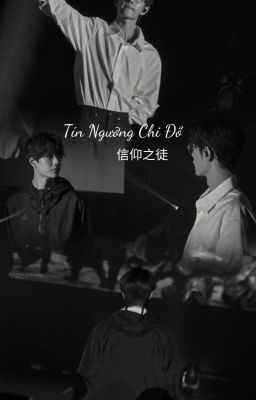 [Edit/Trans]Tín Ngưỡng Chi Đồ