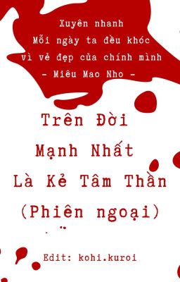 [Edit] Trên đời mạnh nhất là kẻ tâm thần (Phiên Ngoại Lận Dung - Minh Huy)