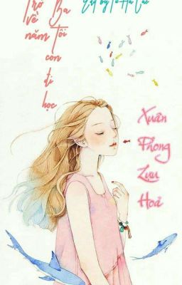 [EDIT] Trở về năm ba tôi còn đi học- Xuân Phong Lựu Hỏa