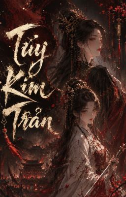 [Edit] Túy Kim Trản