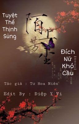 [Edit] Tuyệt Thế Thịnh Sủng : Đích Nữ Khó Cầu