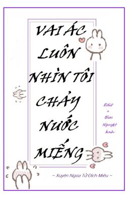 [Edit] Vai ác luôn nhìn tôi chảy nước miếng