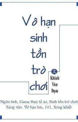 [Edit] Vô Hạn Trò chơi Sinh Tồn - Khinh Vân Đạm