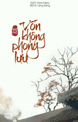 [EDIT] Vốn Không Phong Lưu - Nhị Phi