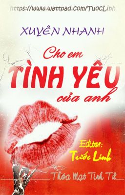 [EDIT](Xuyên Nhanh) CHO EM TÌNH YÊU CỦA ANH