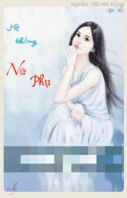 [Edit] [ xuyên nhanh ] HỆ THỐNG NỮ PHỤ