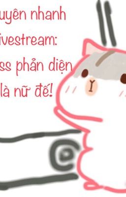 [Edit] Xuyên nhanh livestream: Boss phản diện là nữ đế!