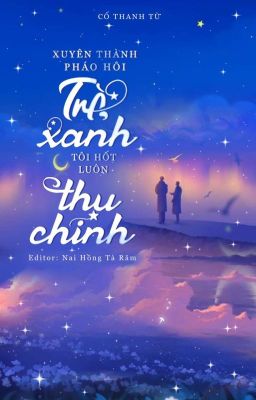 [EDIT] Xuyên Thành Pháo Hôi Trà Xanh, Tôi 