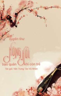 [Edit] [Xuyên thư] Mộng hồi bạo quân khi còn trẻ