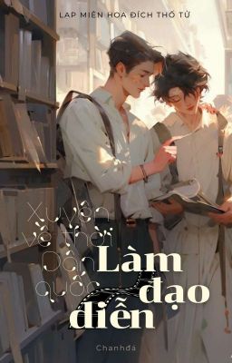 [EDIT] Xuyên Về Thời Dân Quốc Làm Đạo Diễn