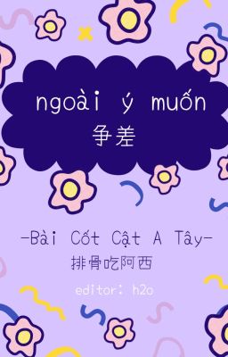 [EDITING] [ĐM] Ngoài Ý Muốn - Bài Cốt Cật A Tây