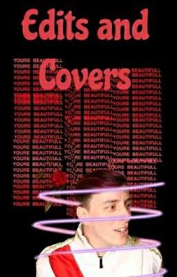 Edits and Covers 