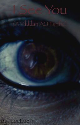 {Editting} I See You ( A Vikklan AU Fanfic)