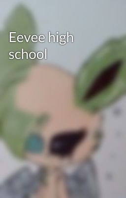 Eevee high school