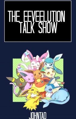 Eeveelution Talk Show