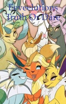 Eeveelution truth or dare 