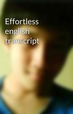 Effortless english transcript