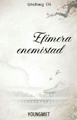 Efímera enemistad | QiuRong OS