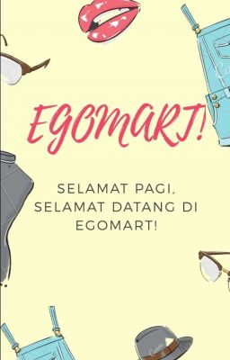 EGOMART!: Selamat Pagi, Selamat Datang di Egomart!