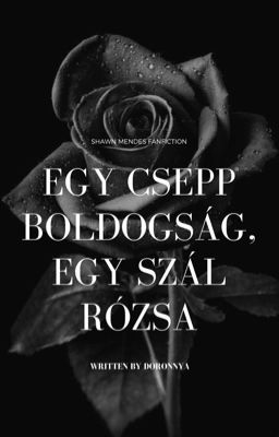 Egy csepp boldogság, egy szál rózsa (BEFEJEZETT)