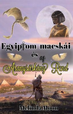 Egyiptom Macskái és az Aranysárkány Rend III. - IV. 🌕🐈 (18+)