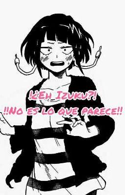 !!Eh Izuku, no es lo que parece!!