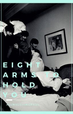 Eight Arms To Hold You