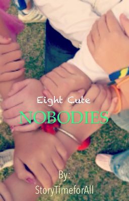 Eight Cute Nobodies