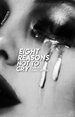 Eight Reasons Not To Cry (Spanish Translation) 