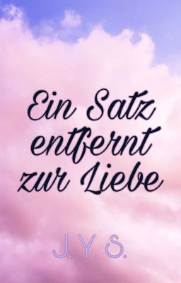 Ein Satz entfernt zur Liebe