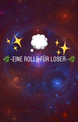 🌿-Eine Rolle für Loser-🌿