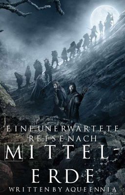 Eine unerwartete Reise nach Mittelerde [Der Hobbit Fan-Fiction]