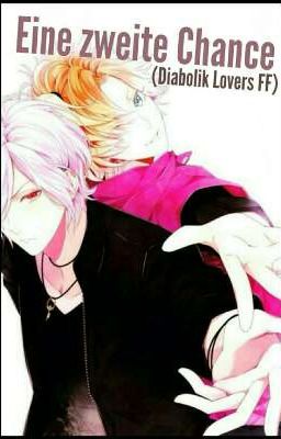 Eine zweite Chance (Diabolik Lovers FF)