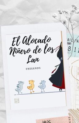 El Alocado Niñero de los Lan (Wangxian)