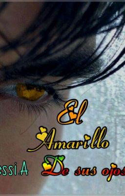 El amarillo de sus ojos [alfaxalfa] [Finalizada]