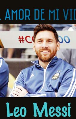  💙 El amor de mi vida / Leo Messi 💙