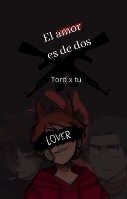 El amor es de 2 ❤️ Tord x lectora