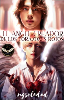 EL ÁNGEL CREADOR DE LOS CORAZONES ROTOS Pt #1 - TaeJin [Cmpt✔] 