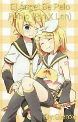 El Ángel De Pelo Rubio (Rin X Len)